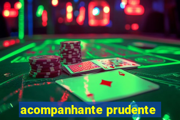 acompanhante prudente