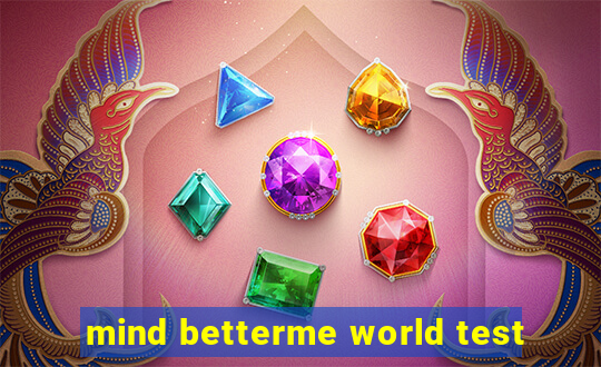 mind betterme world test