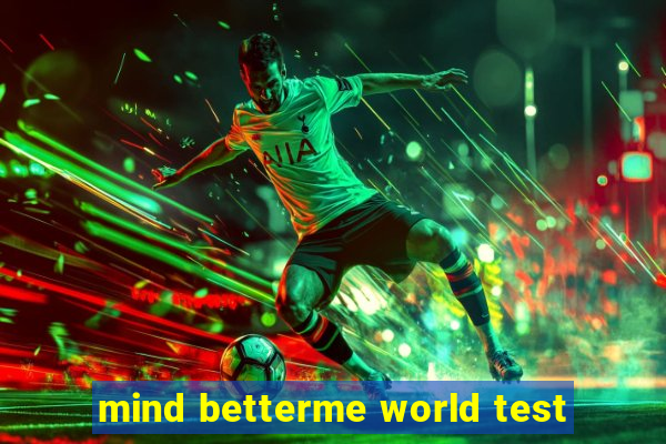 mind betterme world test