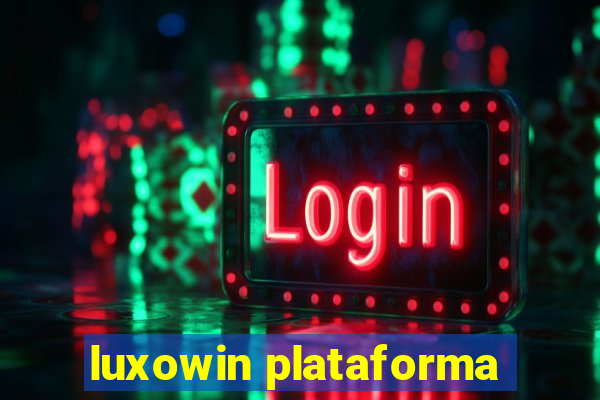 luxowin plataforma