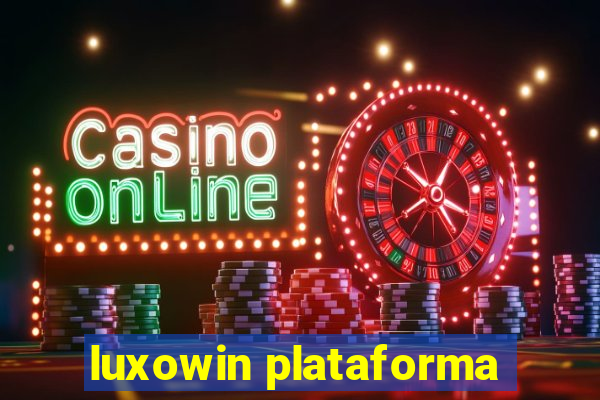 luxowin plataforma