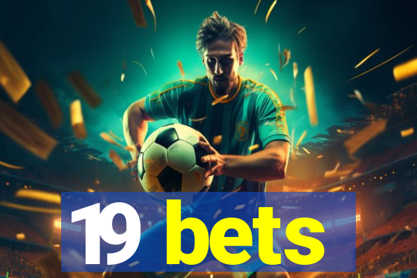 19 bets