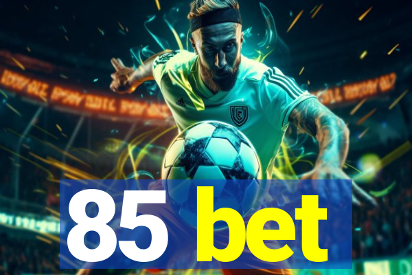 85 bet