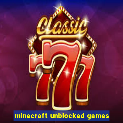 minecraft unblocked games