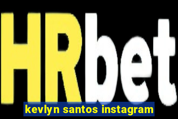 kevlyn santos instagram