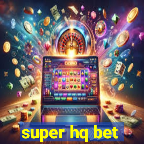 super hq bet