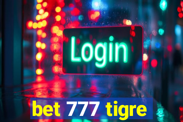 bet 777 tigre
