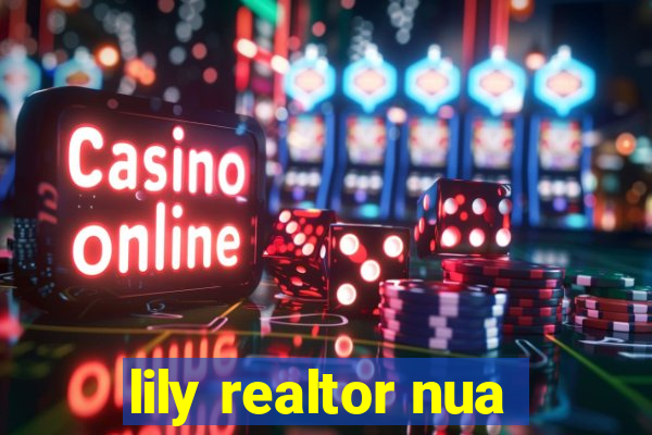lily realtor nua