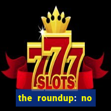 the roundup: no way out online legendado