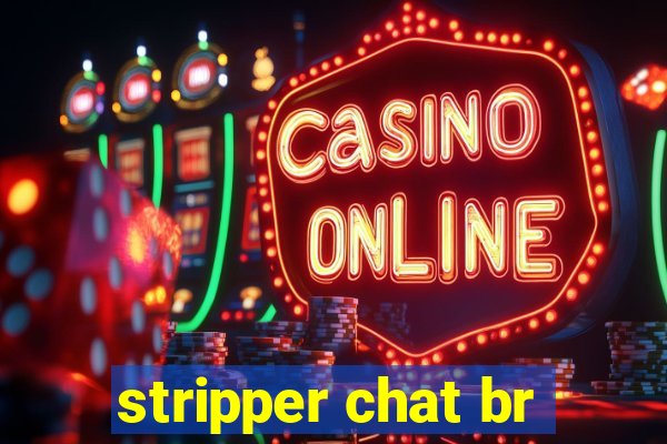 stripper chat br