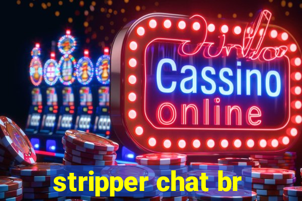 stripper chat br