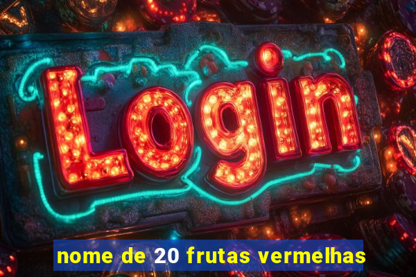 nome de 20 frutas vermelhas