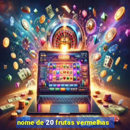 nome de 20 frutas vermelhas