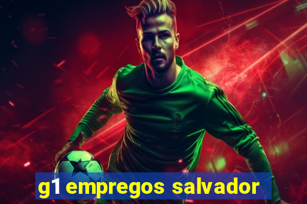 g1 empregos salvador