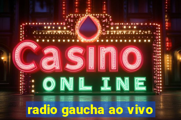radio gaucha ao vivo