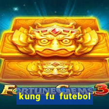 kung fu futebol clube online dublado