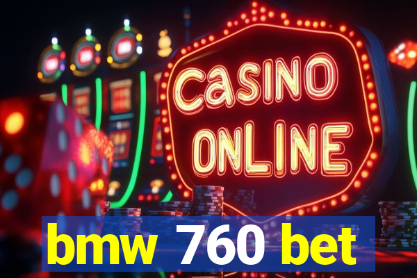 bmw 760 bet