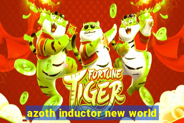 azoth inductor new world