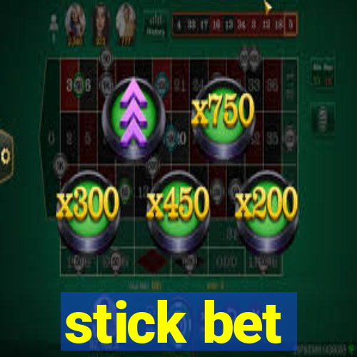 stick bet