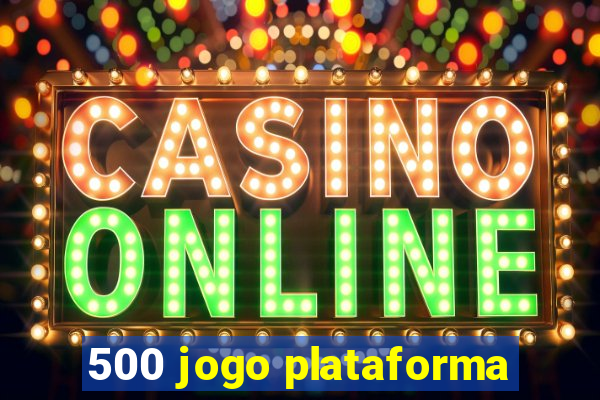 500 jogo plataforma