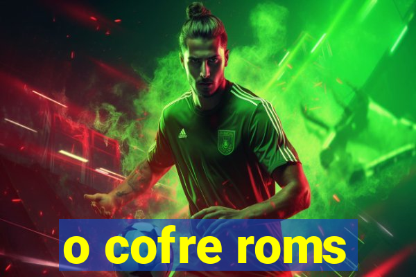 o cofre roms