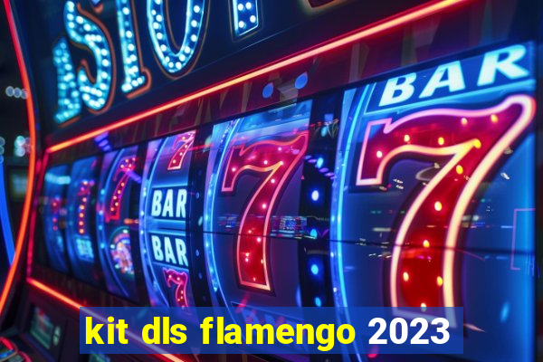 kit dls flamengo 2023