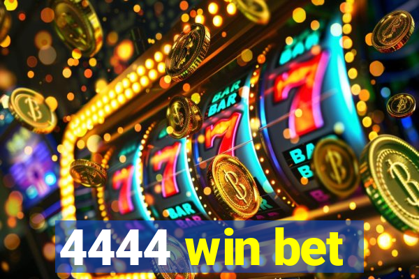 4444 win bet