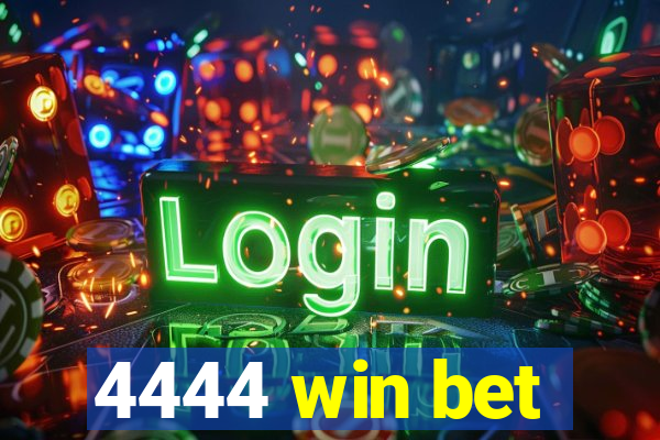 4444 win bet