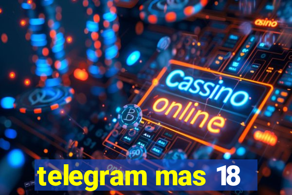 telegram mas 18
