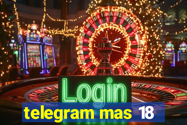 telegram mas 18