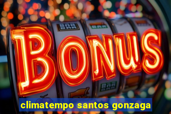 climatempo santos gonzaga