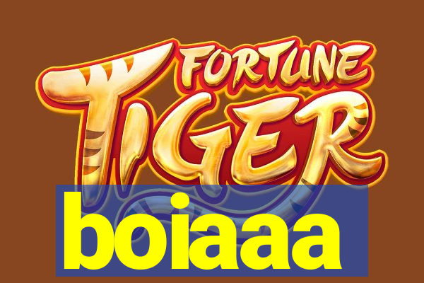 boiaaa