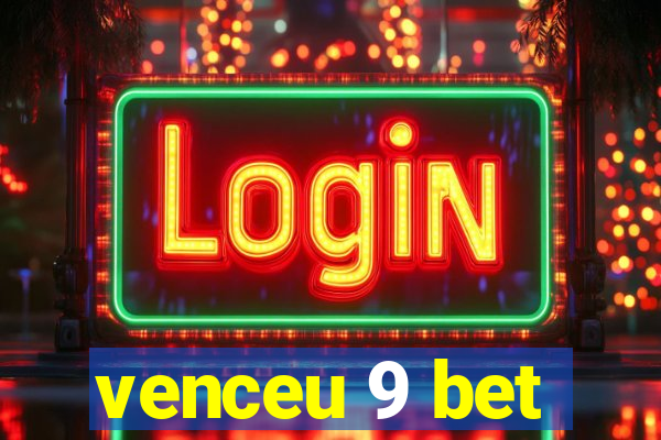 venceu 9 bet