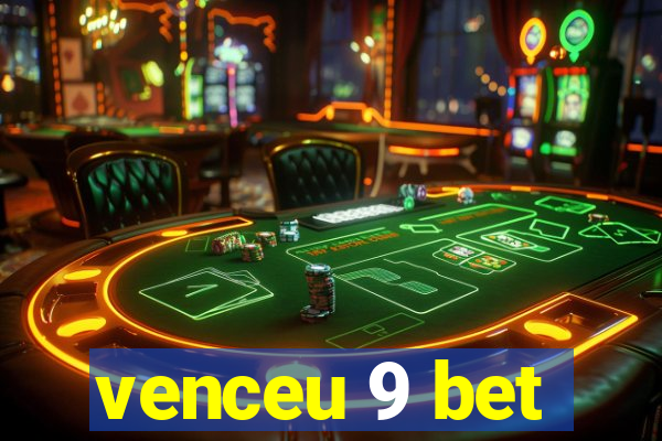 venceu 9 bet