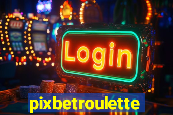 pixbetroulette