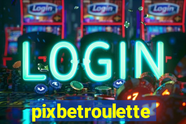 pixbetroulette