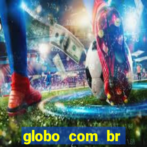 globo com br absolutamente noticias