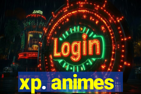 xp. animes