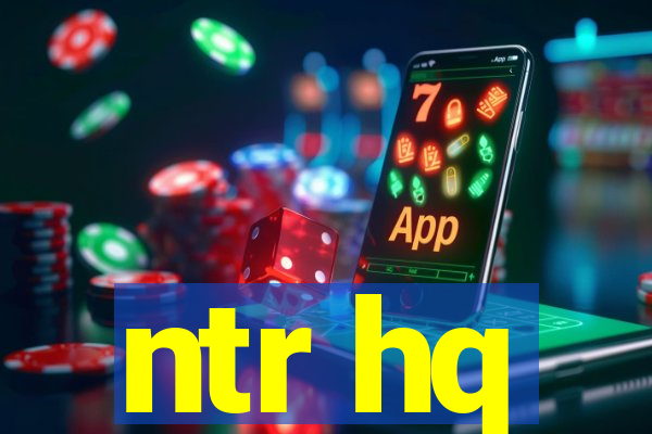 ntr hq