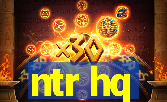 ntr hq