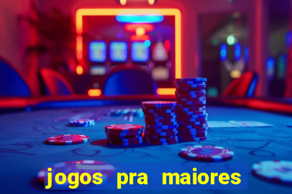 jogos pra maiores de 18