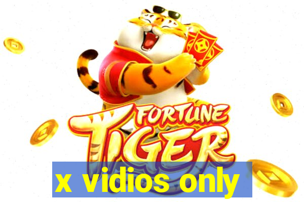 x vidios only