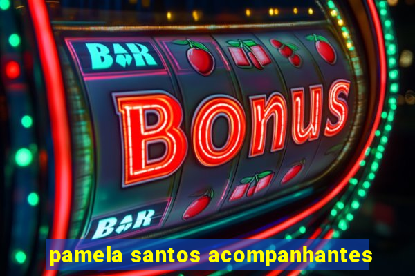 pamela santos acompanhantes