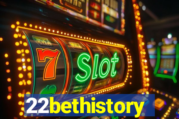 22bethistory