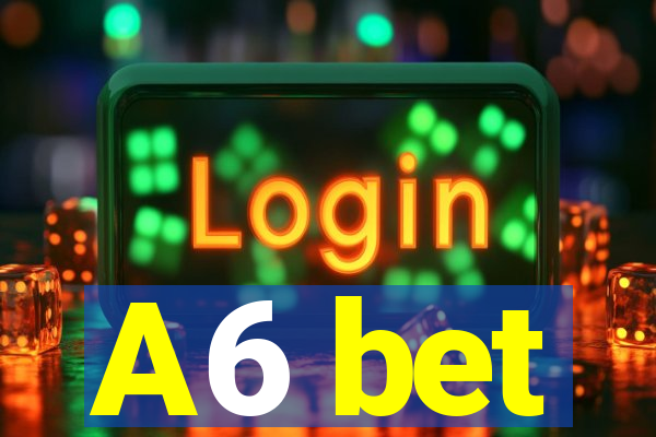A6 bet