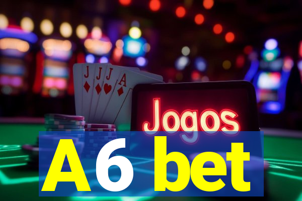 A6 bet