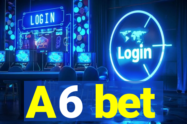 A6 bet