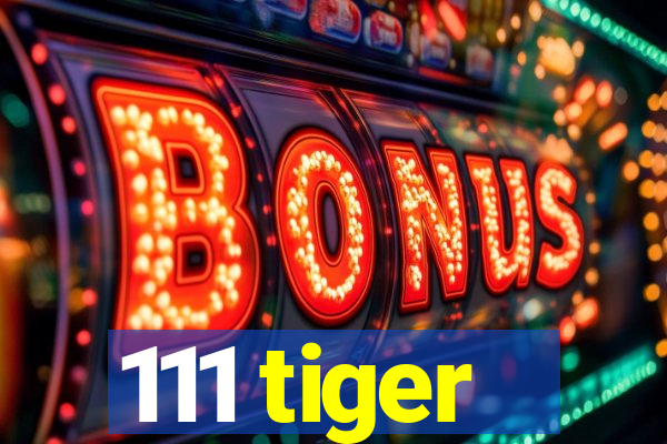 111 tiger
