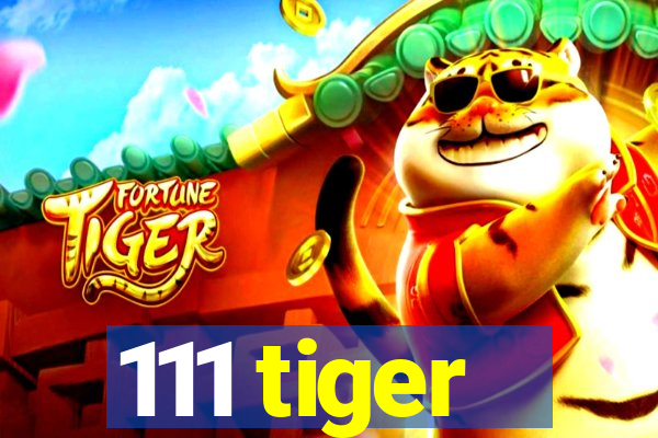 111 tiger