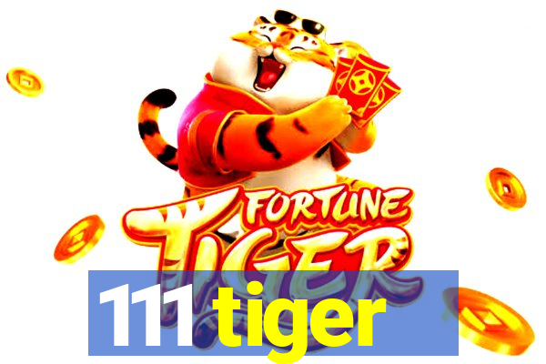 111 tiger